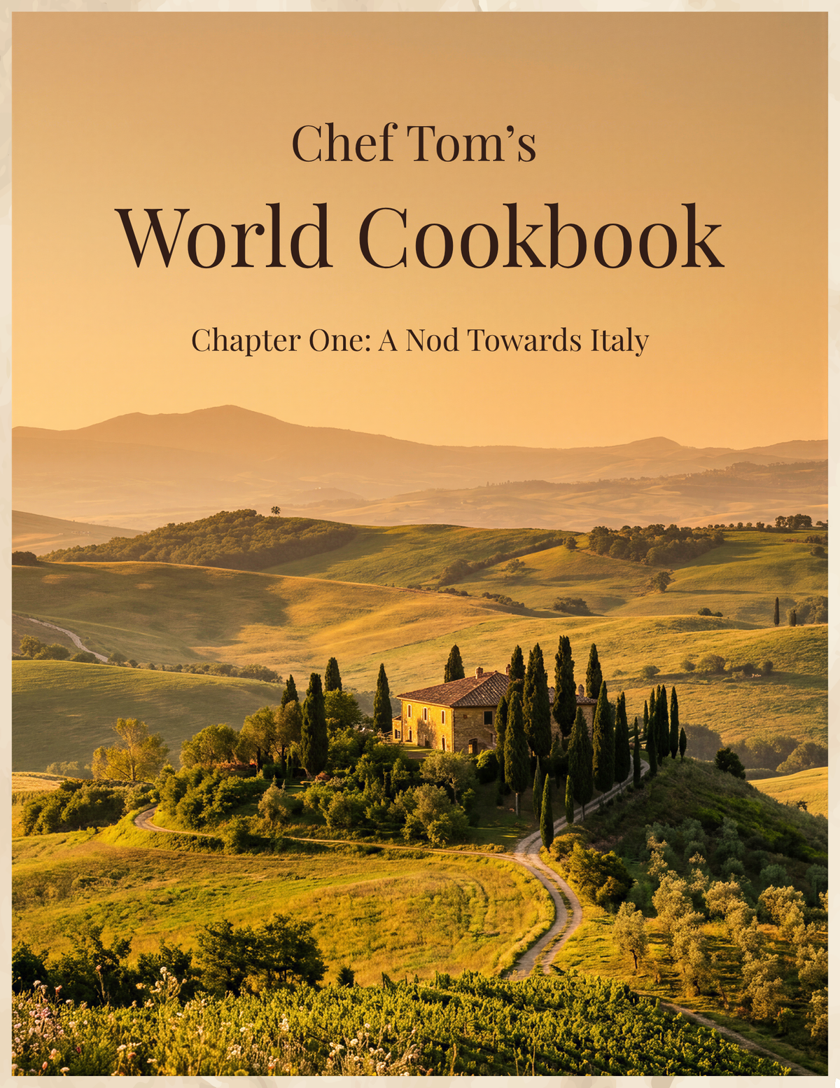 Chef Tom's World Cookbook: Chapter One "A Nod Towards Italy"